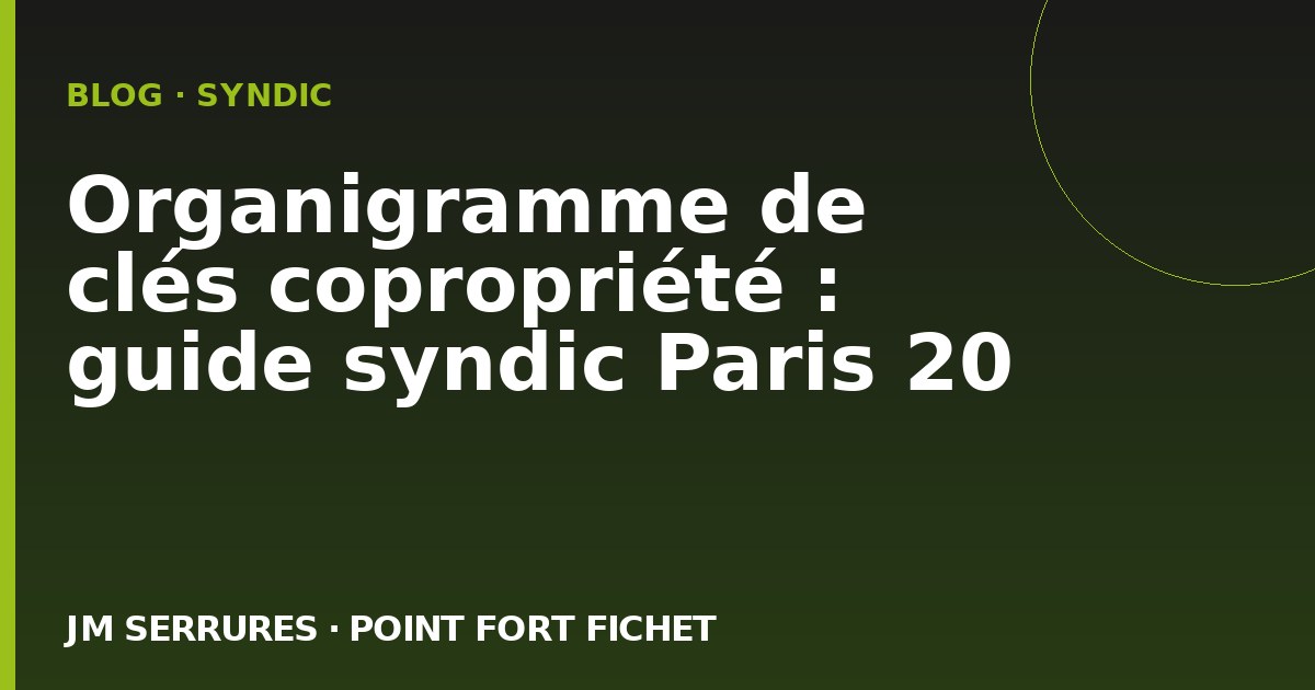 Organigramme de clés copropriété : guide syndic Paris 20