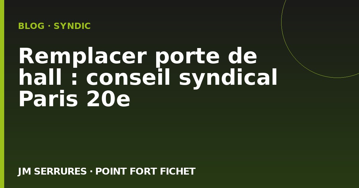 Remplacer porte de hall : conseil syndical Paris 20e