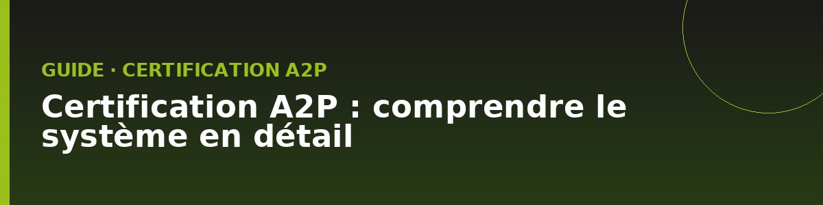 Certification A2P : le guide de référence pour ne plus vous tromper