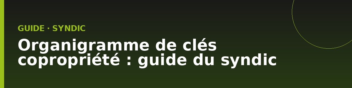 Organigramme de clés en copropriété : le guide du syndic